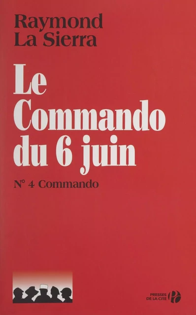 Le commando du 6 juin - Raymond Lasierra - (Presses de la Cité) réédition numérique FeniXX