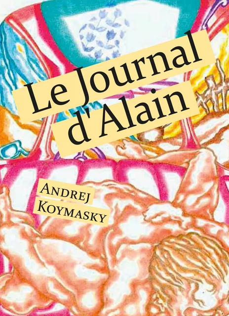 Le Journal d'Alain - Andrej Koymasky - Éditions Textes Gais