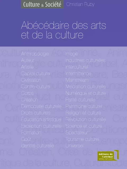 Abécédaire des arts et de la culture - Christian Ruby - EDITIONS DE L'ATTRIBUT