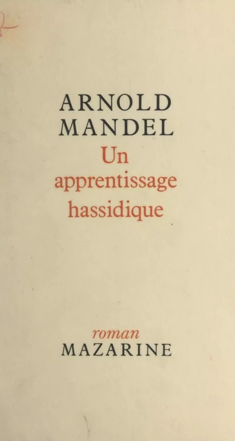 Un apprentissage hassidique - Arnold Mandel - (Mazarine) réédition numérique FeniXX