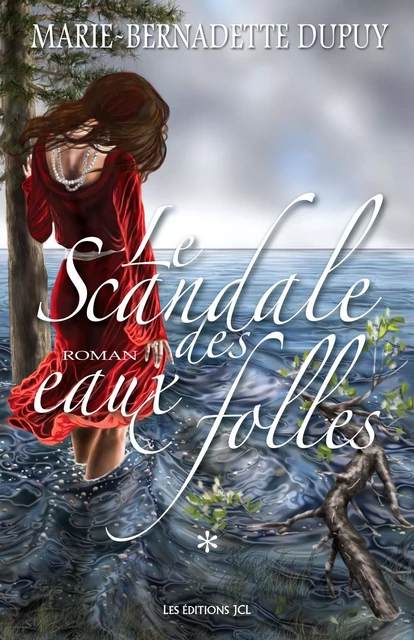 Le Scandale des eaux folles - Marie-Bernadette Dupuy - Éditions JCL