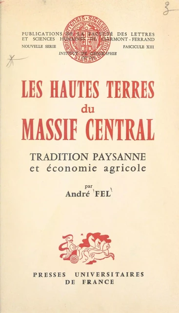 Les hautes terres du Massif Central - André Fel - (Presses universitaires de France) réédition numérique FeniXX