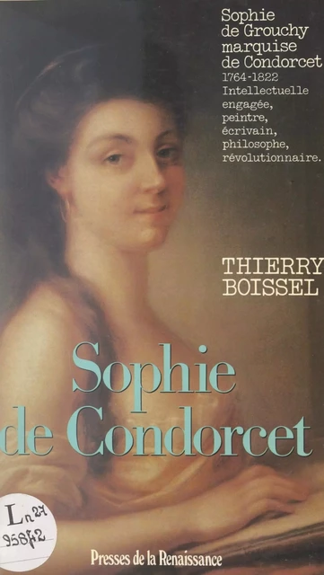 Sophie de Condorcet, femme des Lumières (1764-1822) - Thierry Boissel - (Presses de la Renaissance) réédition numérique FeniXX