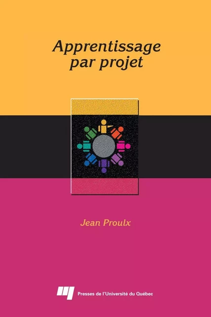 L'apprentissage par projet - Jean Proulx - Presses de l'Université du Québec