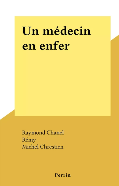 Un médecin en enfer - Raymond Chanel - (Perrin) réédition numérique FeniXX