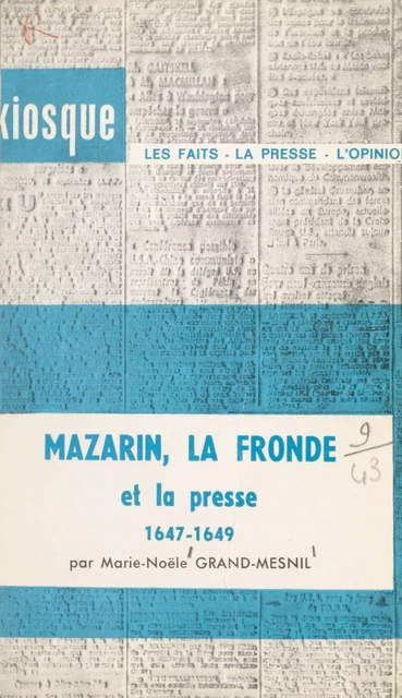 Mazarin, la Fronde et la presse, 1647-1649 - Marie-Noële Grand-Mesnil - (Armand Colin) réédition numérique FeniXX