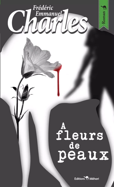 À fleurs de peaux - Frédéric-Emmanuel Charles - éditions Méhari