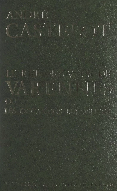 Le rendez-vous de Varennes - André Castelot - (Plon) réédition numérique FeniXX