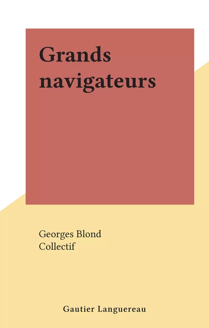 Grands navigateurs - Georges Blond - (Gautier Languereau) réédition numérique FeniXX