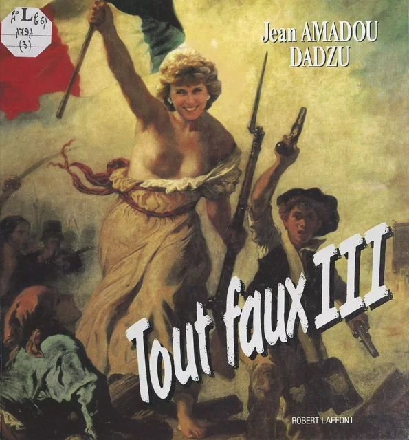 Tout faux (3) - Jean Amadou,  Dadzu - Robert Laffont (réédition numérique FeniXX)