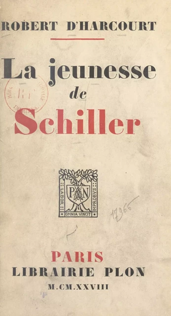 La jeunesse de Schiller - Robert d'Harcourt - (Plon) réédition numérique FeniXX