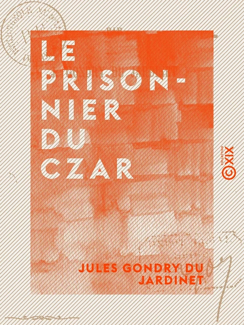 Le Prisonnier du Czar - Jules Gondry du Jardinet - Collection XIX