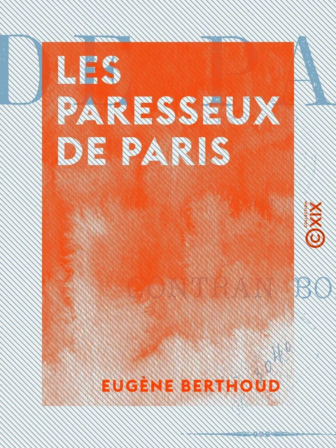 Les Paresseux de Paris - Eugène Berthoud - Collection XIX