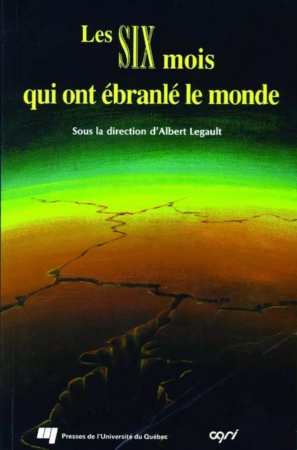 Les six mois qui ont ébranlé le monde - Albert Legault - Presses de l'Université du Québec