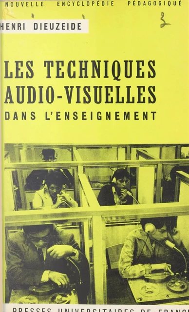 Les techniques audio-visuelles dans l'enseignement - Henri Dieuzeide - (Presses universitaires de France) réédition numérique FeniXX