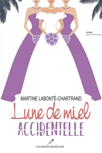 Lune de miel accidentelle - Martine Labonté-Chartrand - Les Éditeurs réunis