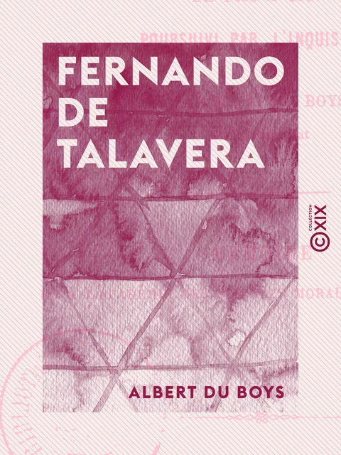 Fernando de Talavera - Archevêque de Grenade de 1493 à 1507, poursuivi par l'Inquisition - Albert du Boys - Collection XIX