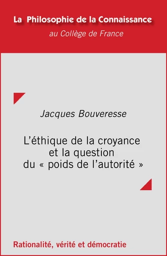 L'éthique de la croyance et la question du « poids de l’autorité » - Jacques Bouveresse - Collège de France