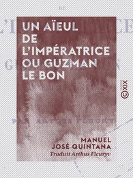 Un aïeul de l'impératrice ou Guzman le Bon