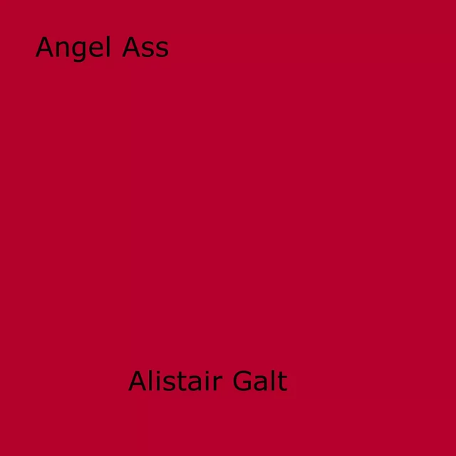 Angel Ass - Alistair Galt - Disruptive Publishing