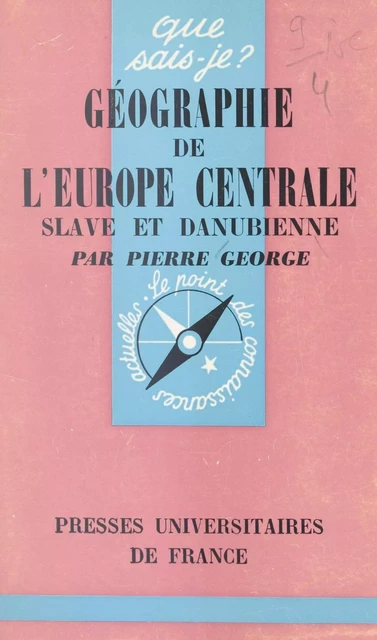 Géographie de l'Europe centrale slave et danubienne - Pierre George - (Presses universitaires de France) réédition numérique FeniXX