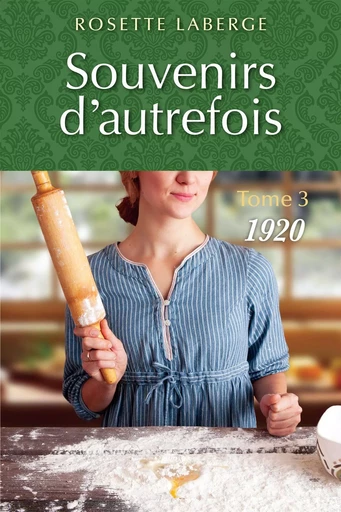 Souvenirs d'autrefois T.3 - Rosette Laberge - Les Éditeurs réunis