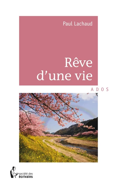 Rêve d'une vie - Paul Lachaud - Société des écrivains