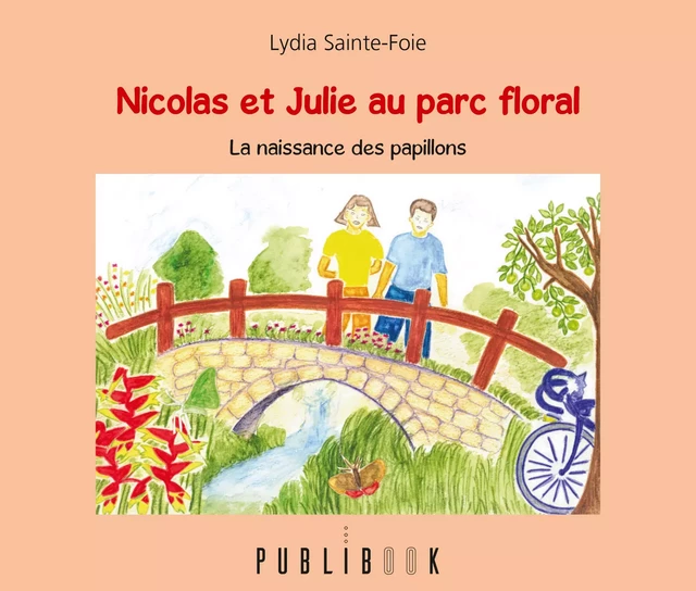 Nicolas et Julie au parc floral - Lydia Sainte-Foie - Publibook