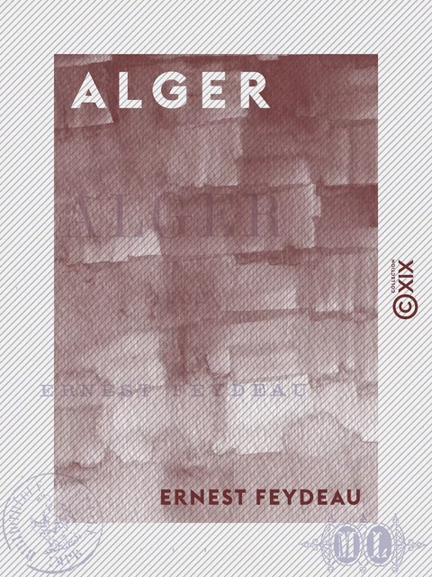 Alger - Étude - Ernest Feydeau - Collection XIX