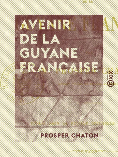 Avenir de la Guyane française - Prosper Chaton - Collection XIX