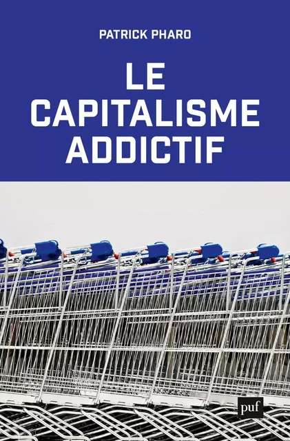 Le capitalisme addictif - Patrick Pharo - Humensis