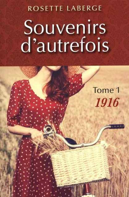 Souvenirs d'autrefois T.1 - Rosette Laberge - Les Éditeurs réunis