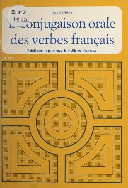 La conjugaison orale des verbes français - René Geffroy - (Hachette) réédition numérique FeniXX