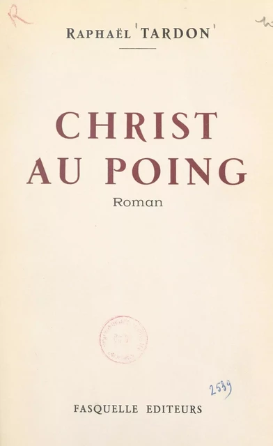 Christ au poing - Raphaël Tardon - (Grasset) réédition numérique FeniXX