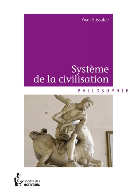 Système de la civilisation - Yvan Elissalde - Société des écrivains