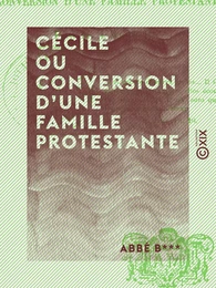 Cécile ou Conversion d'une famille protestante