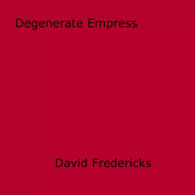 Degenerate Empress - David Fredericks - Disruptive Publishing