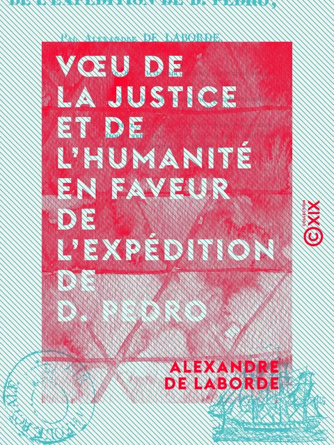 Vœu de la justice et de l'humanité en faveur de l'expédition de D. Pedro - Alexandre de Laborde - Collection XIX