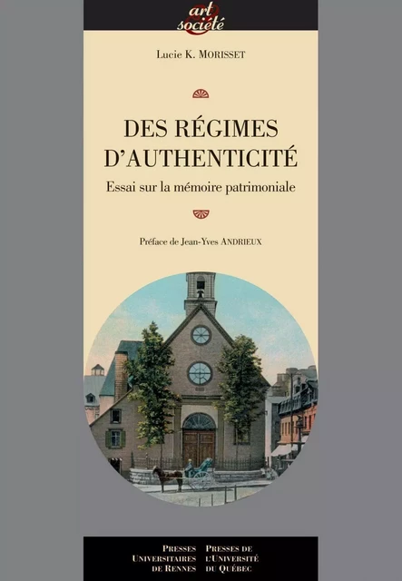 Des régimes d'authenticité - Lucie K. Morisset - Presses de l'Université du Québec