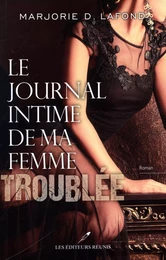 Le journal intime de ma femme troublée