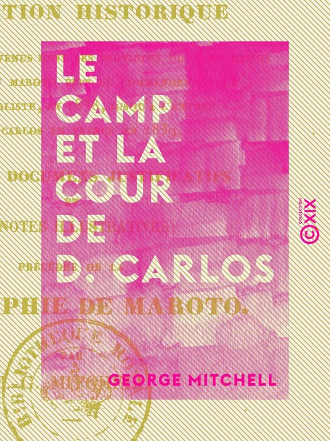 Le Camp et la cour de D. Carlos - Narration historique - George Mitchell - Collection XIX