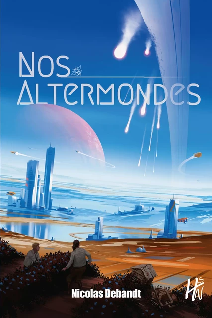 Nos Altermondes - Nicolas Debandt - Les Éditions de l'Homme sans nom