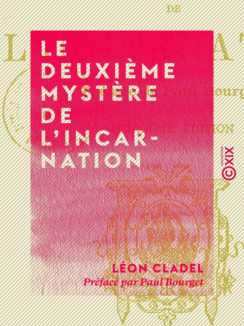 Le Deuxième Mystère de l'Incarnation - Léon Cladel, Paul Bourget - Collection XIX