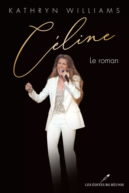 Céline - Le roman - Kathryn Williams - Les Éditeurs réunis