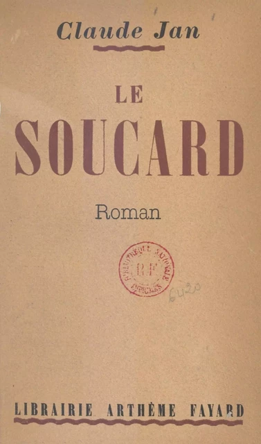 Le soucard - Claude Jan - (Fayard) réédition numérique FeniXX