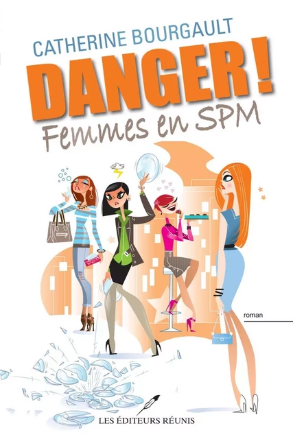 Danger! Femmes en SPM - Catherine Bourgault - Les Éditeurs réunis