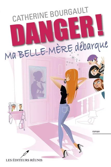 Danger !  Ma belle-mère débarque - Catherine Bourgault - Les Éditeurs réunis