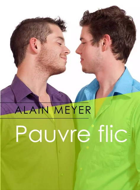 Pauvre flic - Alain Meyer - Éditions Textes Gais