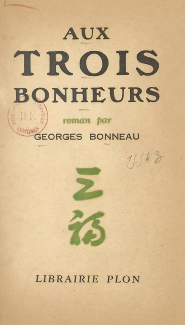 Aux trois bonheurs - Georges Bonneau - (Plon) réédition numérique FeniXX