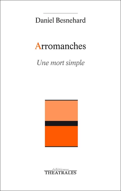 Arromanches - Daniel Besnehard - éditions Théâtrales